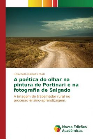 Carte poetica do olhar na pintura de Portinari e na fotografia de Salgado Rosa Marques Paulo Silvia