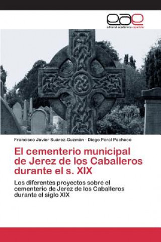 Książka cementerio municipal de Jerez de los Caballeros durante el s. XIX Suarez-Guzman Francisco Javier
