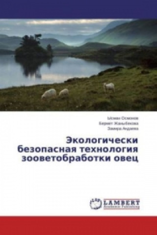 Carte Jekologicheski bezopasnaya tehnologiya zoovetobrabotki ovec Ysman Osmonov