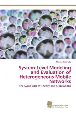 Kniha System-Level Modeling and Evaluation of Heterogeneous Mobile Networks Taranetz Martin