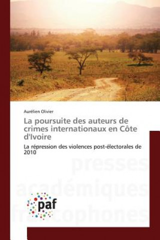 Книга poursuite des auteurs de crimes internationaux en Cote d'Ivoire Olivier Aurelien