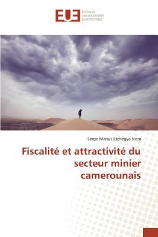 Kniha Fiscalite et attractivite du secteur minier camerounais Etchegya Nom Serge Marius