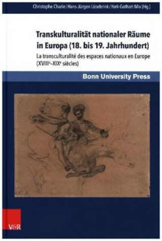 Kniha Transkulturalität nationaler Räume in Europa (18. bis 19. Jahrhundert). Übersetzungen, Kulturtransfer und Vermittlungsinstanzen Christophe Charle