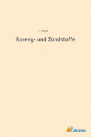 Könyv Spreng- und Zündstoffe H. Kast