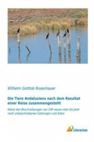 Libro Die Tiere Andalusiens nach dem Resultat einer Reise zusammengestellt Wilhelm Gottlob Rosenhauer