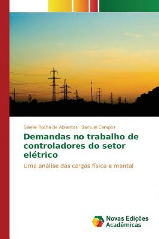 Книга Demandas no trabalho de controladores do setor eletrico Rocha De Abrantes Giselle