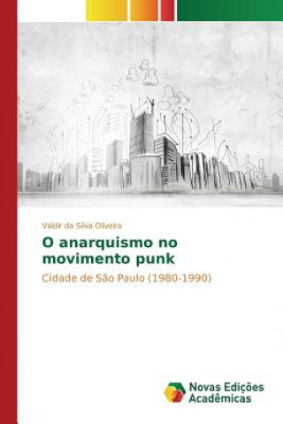 Könyv O anarquismo no movimento punk Oliveira Valdir Da Silva
