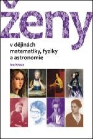 Kniha Ženy v dějinách matematiky, fyziky a astronomie Ivo Kraus