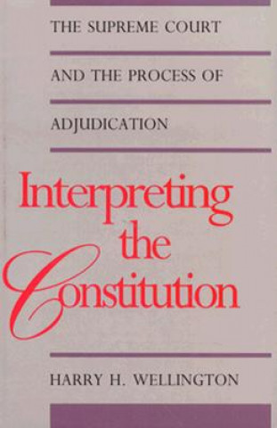 Carte Interpreting the Constitution Harry H. Wellington