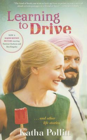 Könyv Learning to Drive (Movie Tie-in Edition) Katha Pollitt