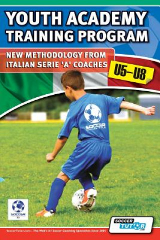 Kniha Youth Academy Training Program u5-u8 - New Methodology from Italian Serie 'A' Coaches' Mirko Mazzantini