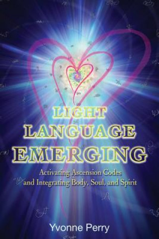Könyv Light Language Emerging Yvonne M Perry