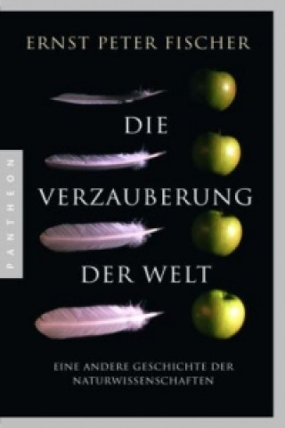 Carte Die Verzauberung der Welt Ernst Peter Fischer