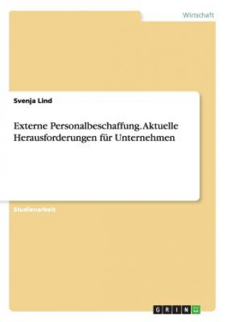 Book Externe Personalbeschaffung. Aktuelle Herausforderungen fur Unternehmen Svenja Lind