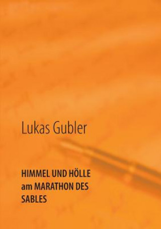 Kniha Himmel und Hoelle am Marathon des Sables Lukas Gubler