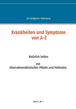 Kniha Krankheiten und Symptome von A-Z Iris Hochgerner-Kellersperg