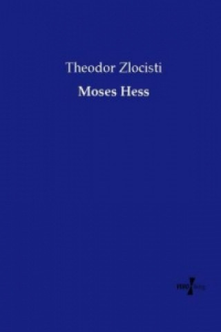 Könyv Moses Hess Theodor Zlocisti