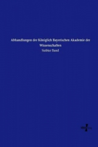 Książka Abhandlungen der Königlich Bayerischen Akademie der Wissenschaften Köngl. -Bayer. Akademie der Wissenschaft