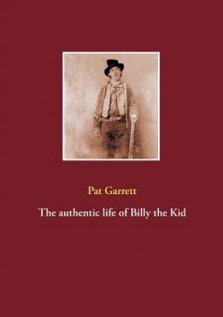 Carte authentic life of Billy the Kid Pat Garrett
