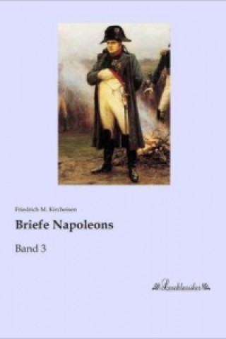 Kniha Briefe Napoleons Friedrich M. Kircheisen