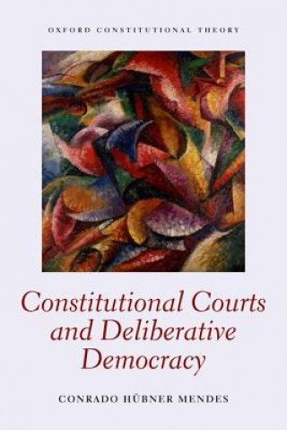 Kniha Constitutional Courts and Deliberative Democracy Conrado Hubner Mendes