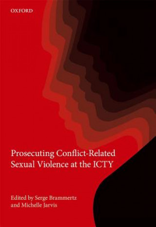 Kniha Prosecuting Conflict-Related Sexual Violence at the ICTY Serge Brammertz