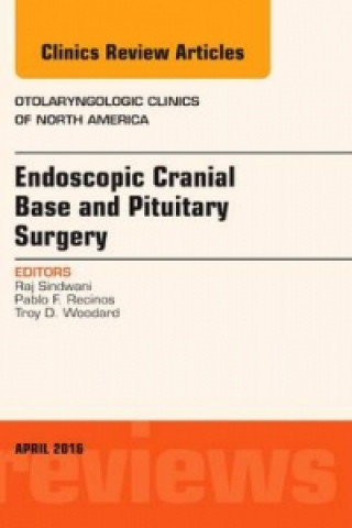 Buch Endoscopic Cranial Base and Pituitary Surgery, An Issue of Otolaryngologic Clinics of North America Raj Sindwani