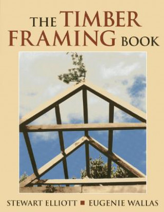 Книга Timber Framing Book Stewart Elliott