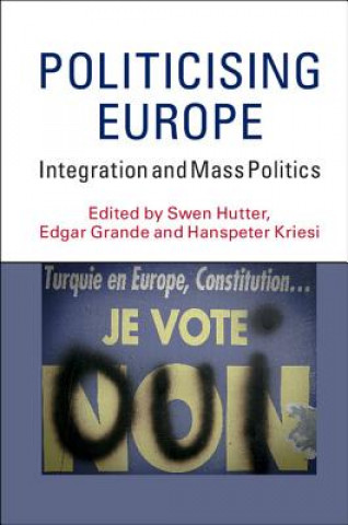 Kniha Politicising Europe Swen Hutter