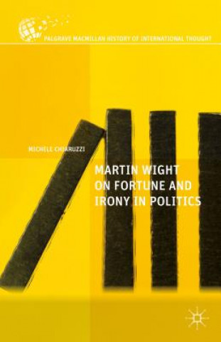 Kniha Martin Wight on Fortune and Irony in Politics Michele Chiaruzzi