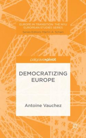 Kniha Democratizing Europe Antoine Vauchez