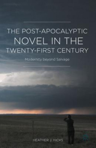 Carte Post-Apocalyptic Novel in the Twenty-First Century Heather J. Hicks