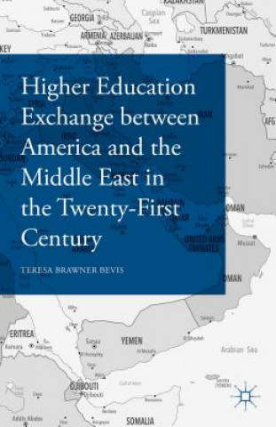 Kniha Higher Education Exchange between America and the Middle East in the Twenty-First Century Teresa Brawner Bevis