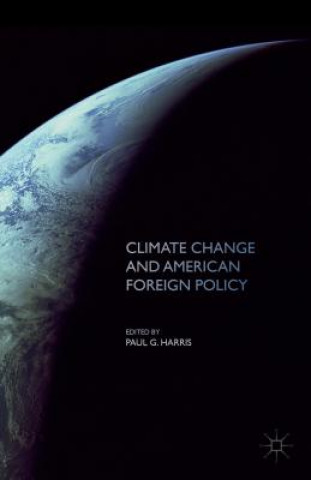 Carte Climate Change and American Foreign Policy Paul G Harris