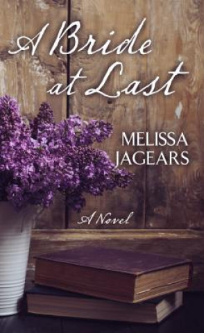 Βιβλίο Bride at Last Melissa Jagears