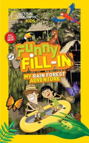 Knjiga National Geographic Kids Funny Fill-in: My Rain Forest Adventure National Geographic Kids