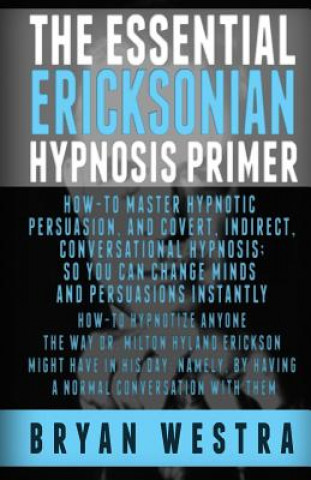 Book Essential Ericksonian Hypnosis Primer Bryan Westra