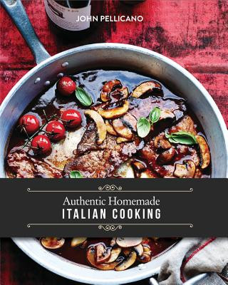 Kniha Authentic Homemade Italian Cooking John Pellicano