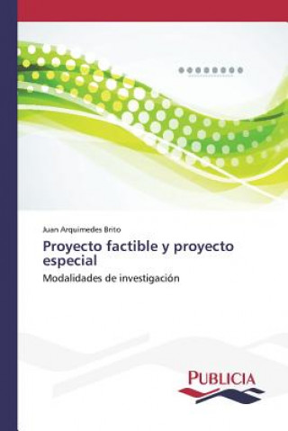 Kniha Proyecto factible y proyecto especial Brito Juan Arquimedes