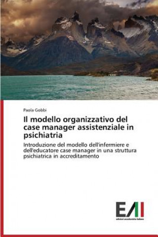 Книга modello organizzativo del case manager assistenziale in psichiatria Gobbi Paola