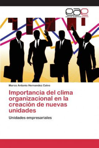 Knjiga Importancia del clima organizacional en la creacion de nuevas unidades Hernandez Calvo Marco Antonio