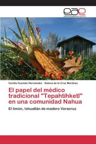 Książka papel del medico tradicional Tepahtihketl en una comunidad Nahua Guzman Hernandez Cecilia