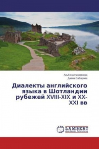 Kniha Dialekty anglijskogo yazyka v Shotlandii rubezhej XVIII-XIX i XX-XXI vv Al'bina Nizamieva