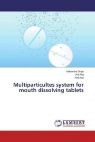 Könyv Multiparticultes system for mouth dissolving tablets Mahendra Singh