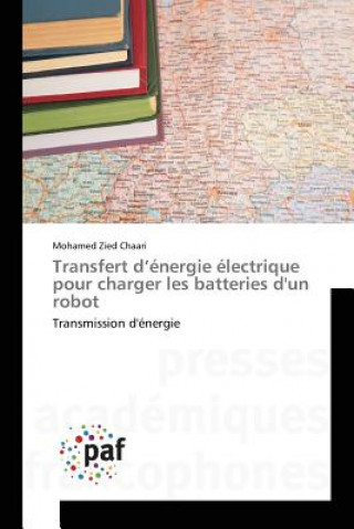 Kniha Transfert D Energie Electrique Pour Charger Les Batteries d'Un Robot Chaari-M