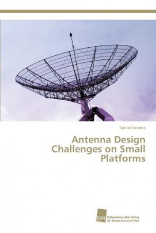 Kniha Antenna Design Challenges on Small Platforms Salama Sanaa