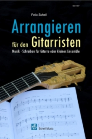 Kniha Arrangieren für Gitarre Felix Schell