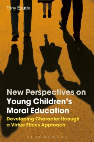 Kniha New Perspectives on Young Children's Moral Education Tony Eaude