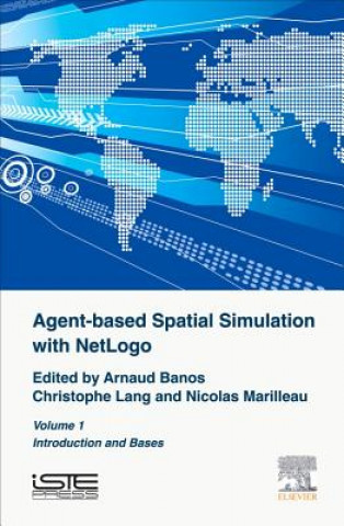 Book Agent-Based Spatial Simulation with NetLogo Volume 1 Arnaud Banos