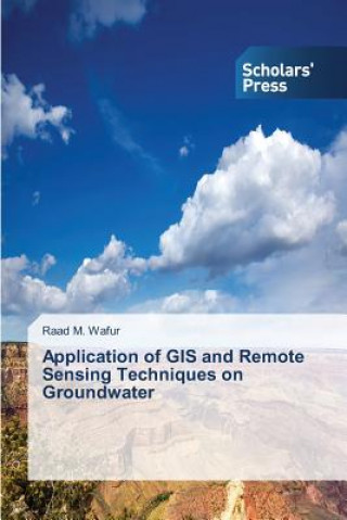 Book Application of GIS and Remote Sensing Techniques on Groundwater Wafur Raad M